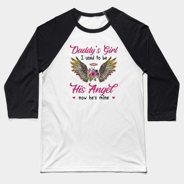 Daddy's Girl I Used To Be His Angel Now He's Mine Baseball T-Shirt by DMMGear